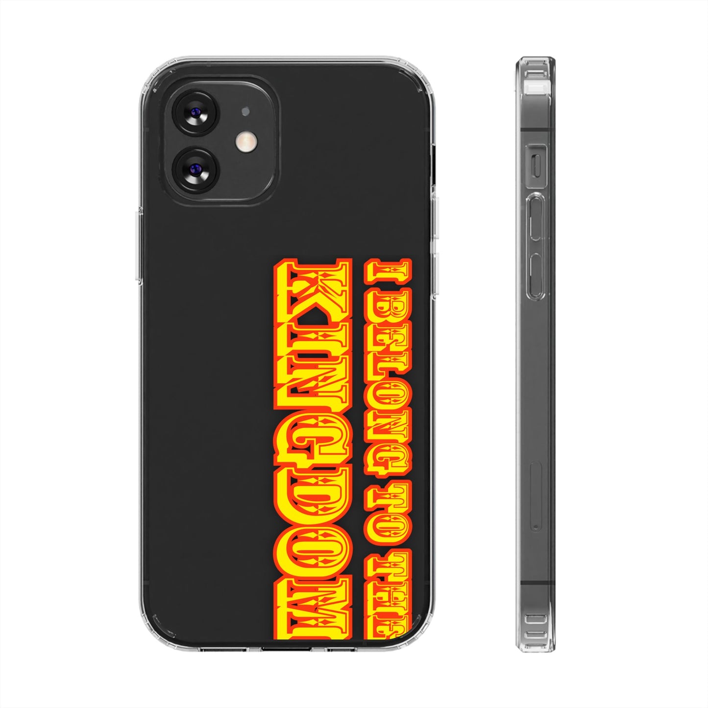 I Belong to the Kingdom Clear Phone Case