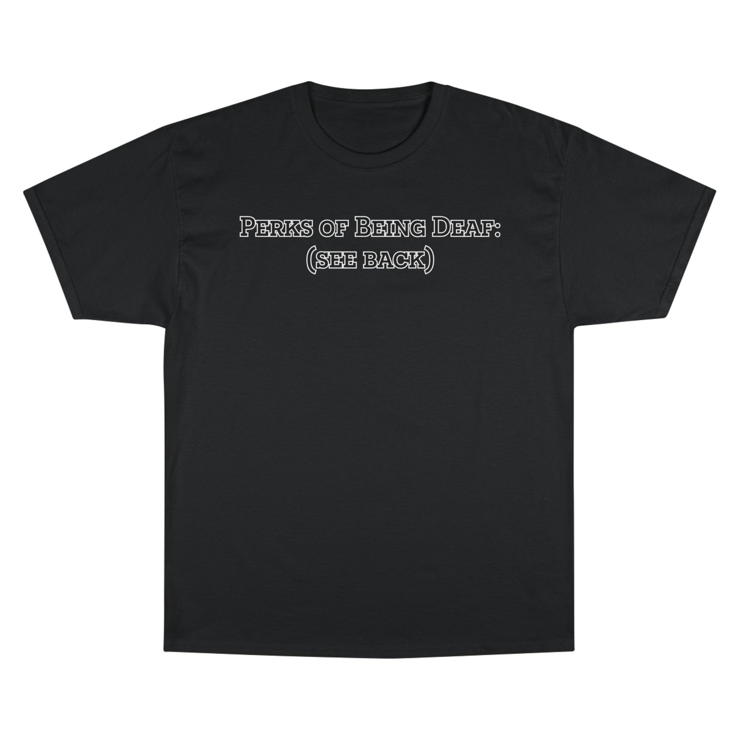 Perks of Being Deaf Champion T-Shirt, Funny Deaf Apparel, Deaf Awareness Shirt, Unique Gift for the Deaf Community, Comfortable Everyday Tee