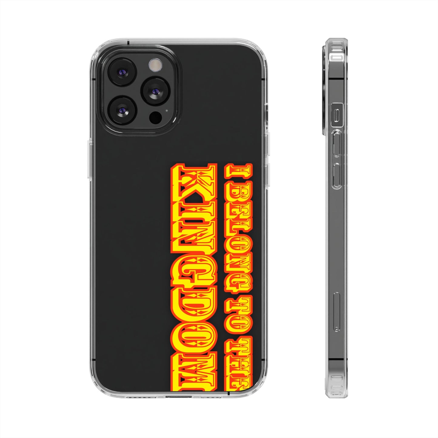 I Belong to the Kingdom Clear Phone Case