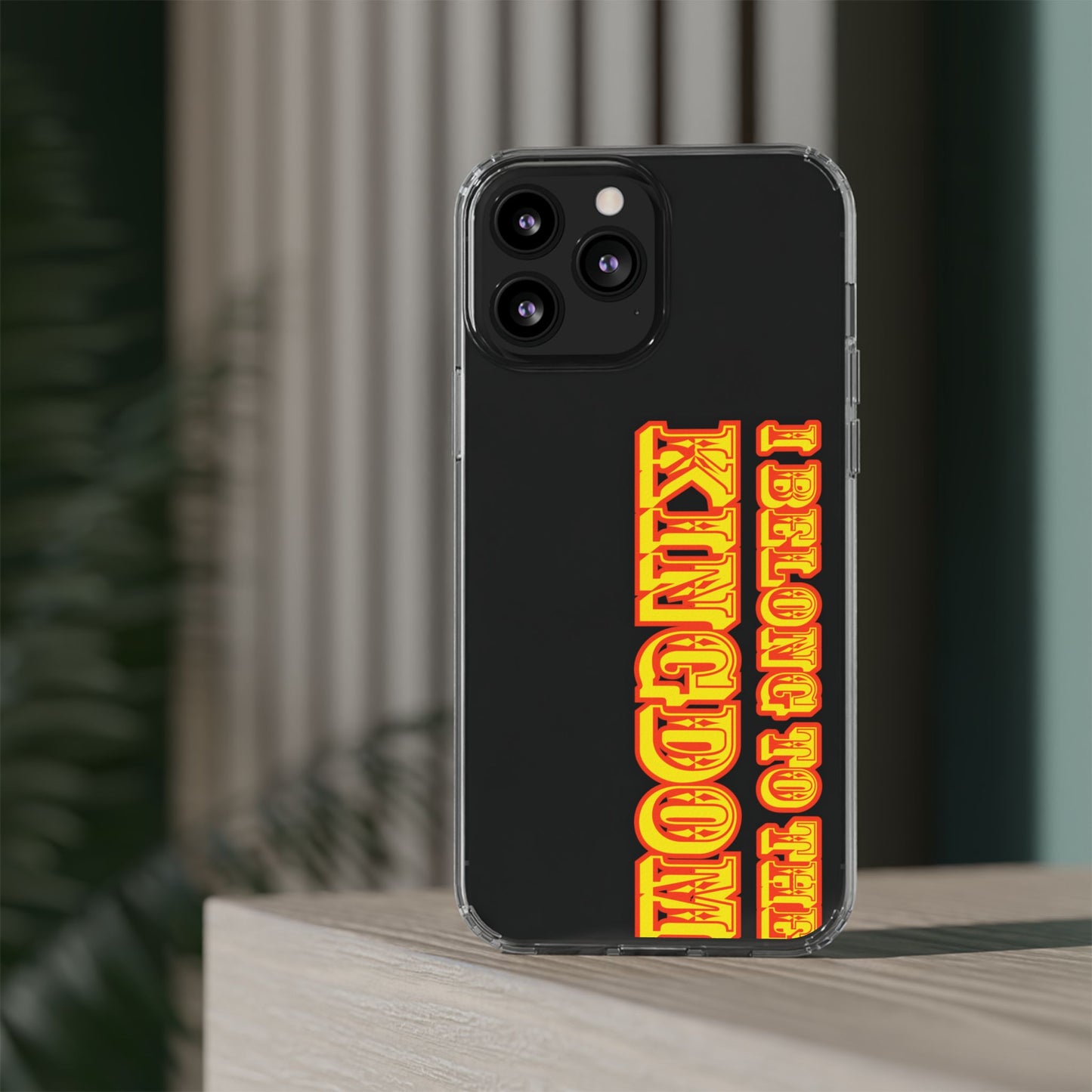 I Belong to the Kingdom Clear Phone Case