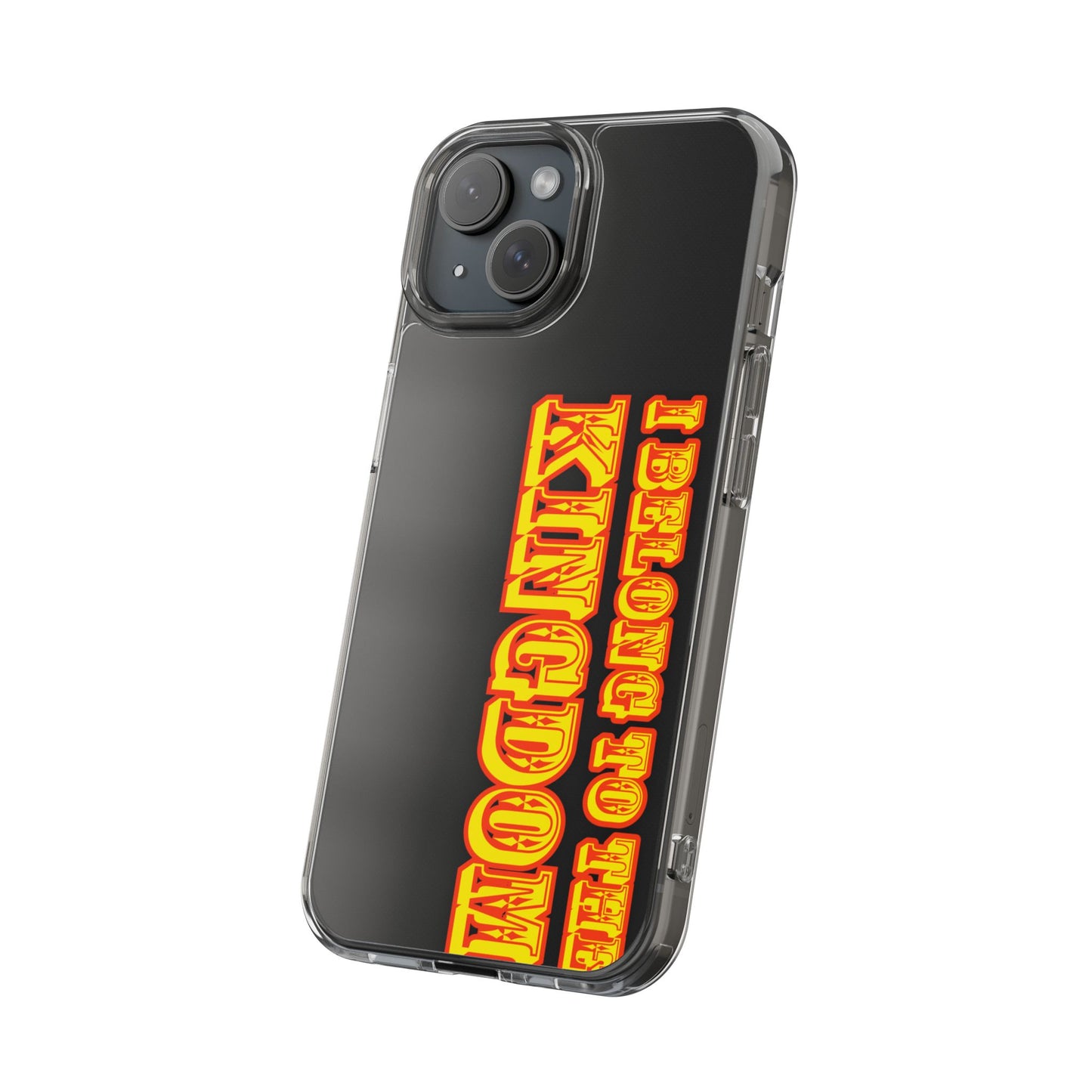 I Belong to the Kingdom Clear Phone Case
