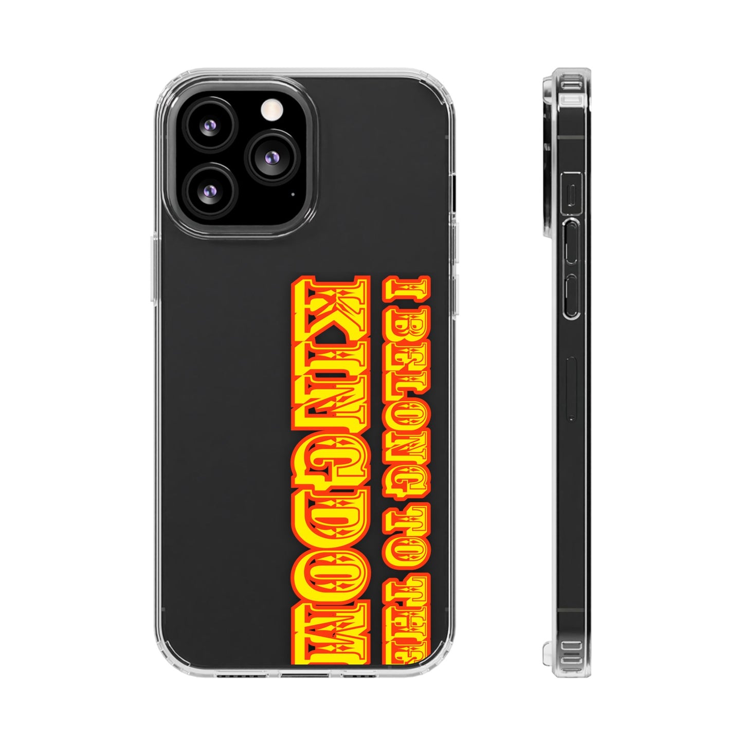 I Belong to the Kingdom Clear Phone Case