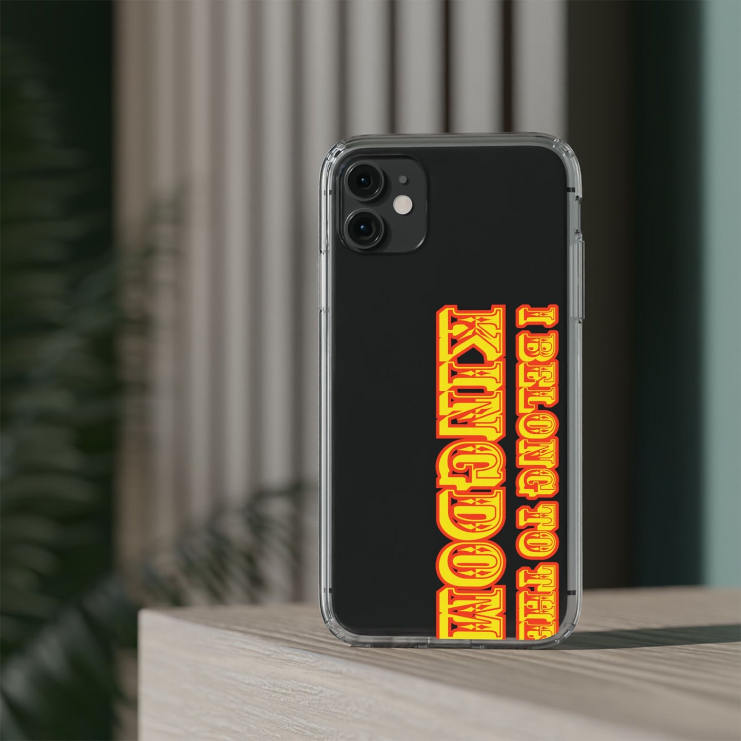 I Belong to the Kingdom Clear Phone Case