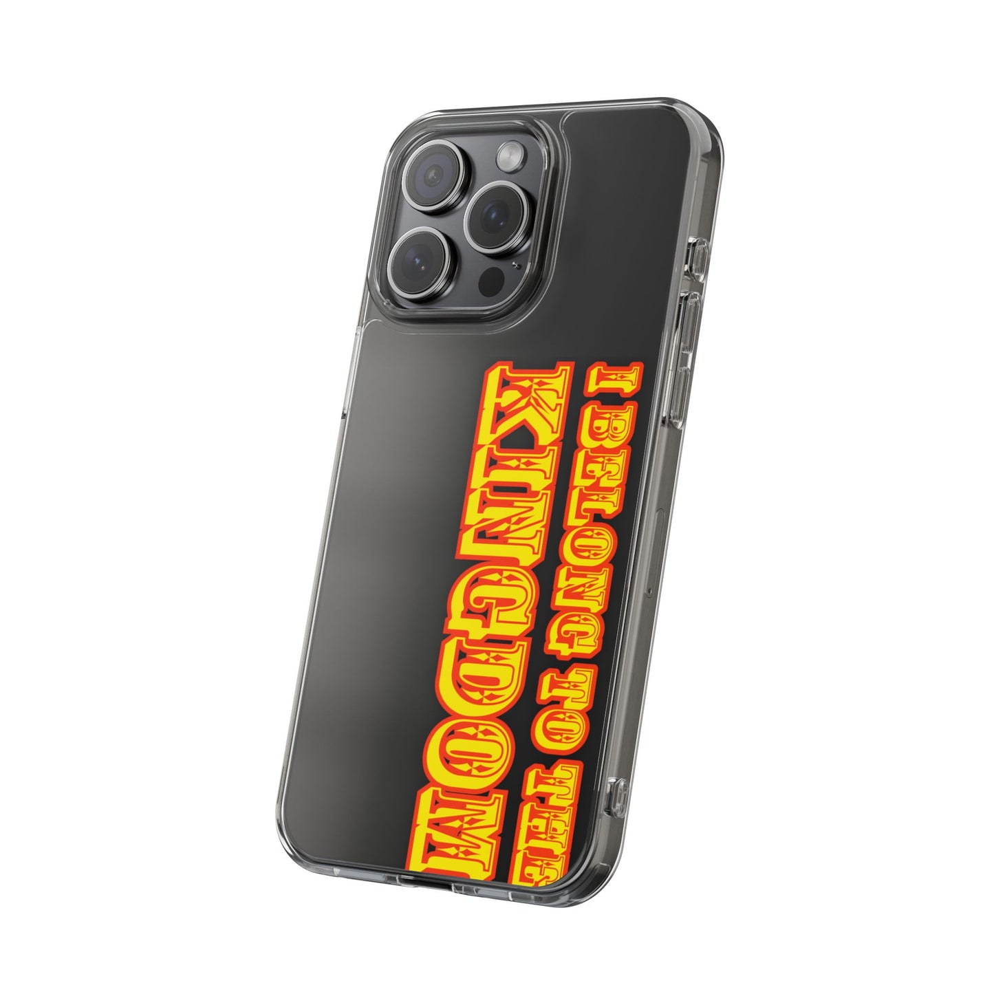 I Belong to the Kingdom Clear Phone Case