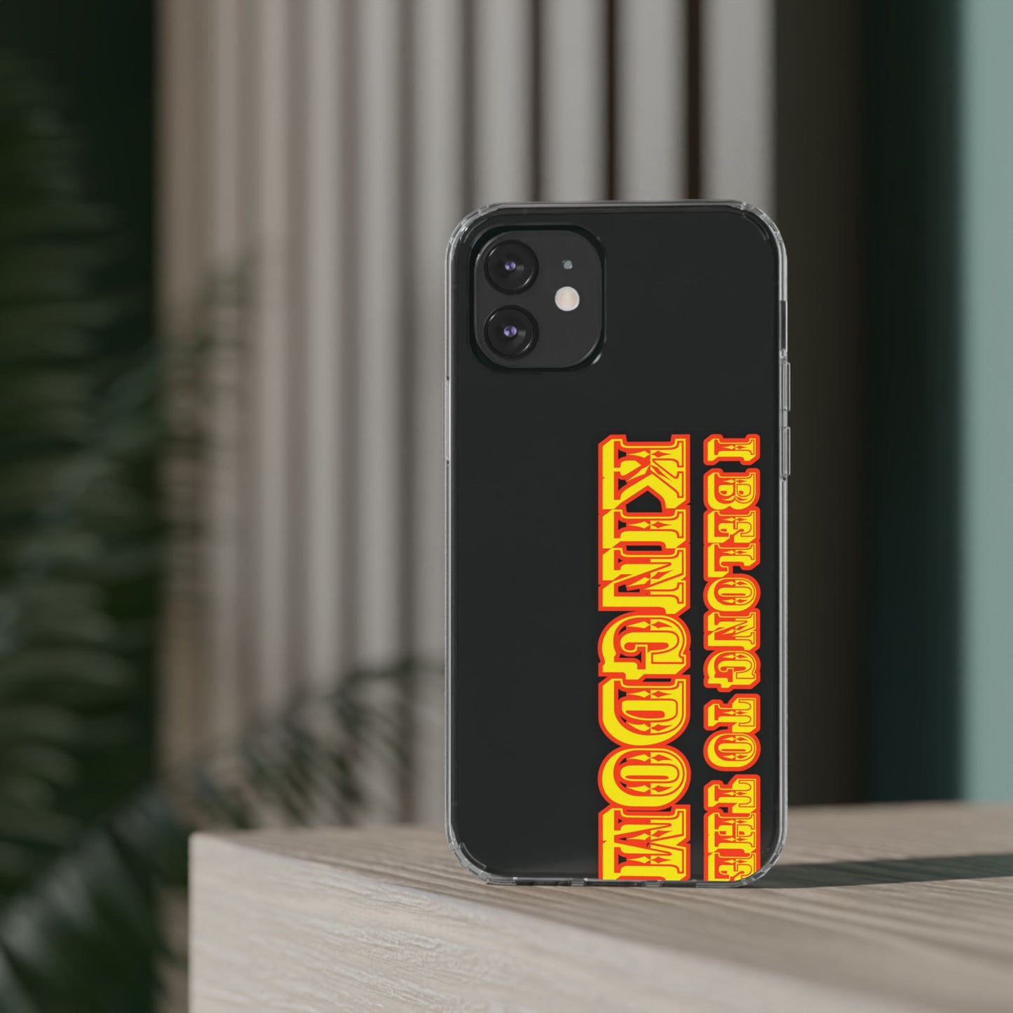 I Belong to the Kingdom Clear Phone Case