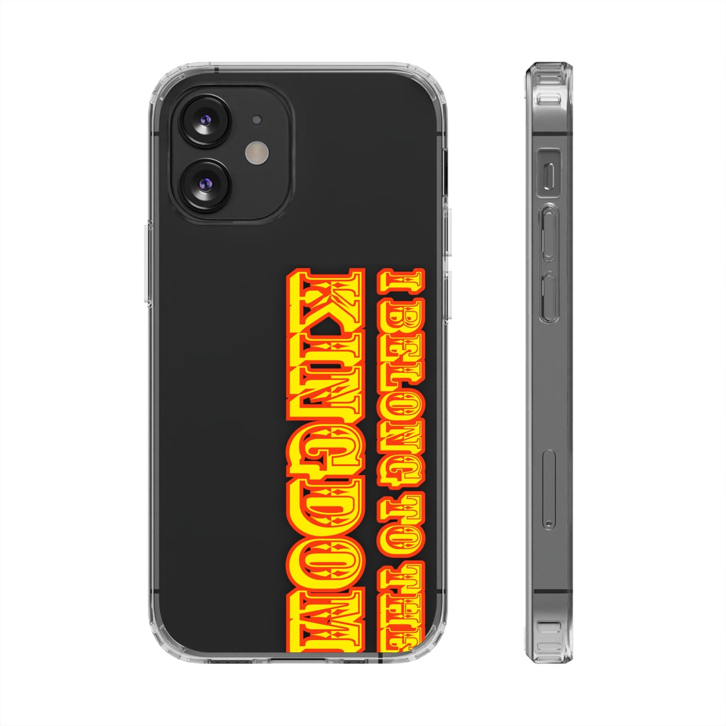 I Belong to the Kingdom Clear Phone Case