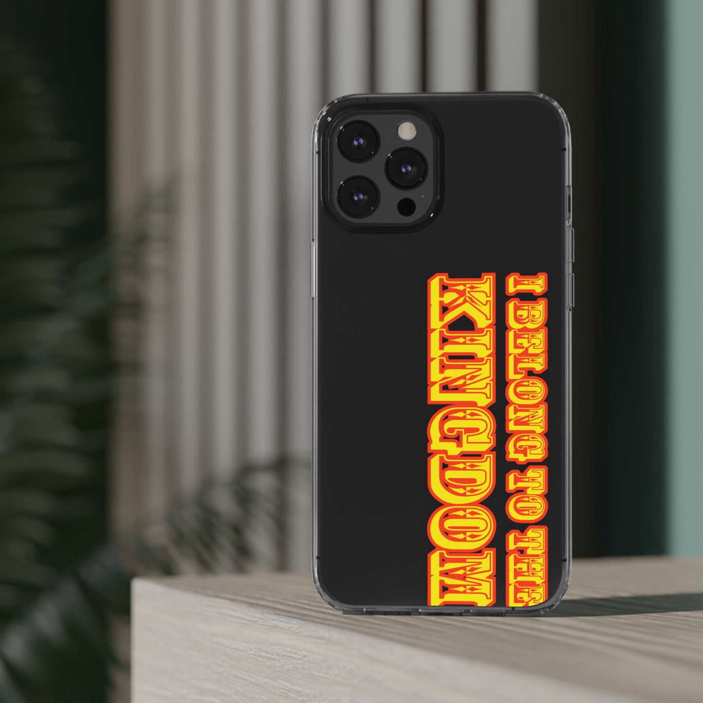 I Belong to the Kingdom Clear Phone Case