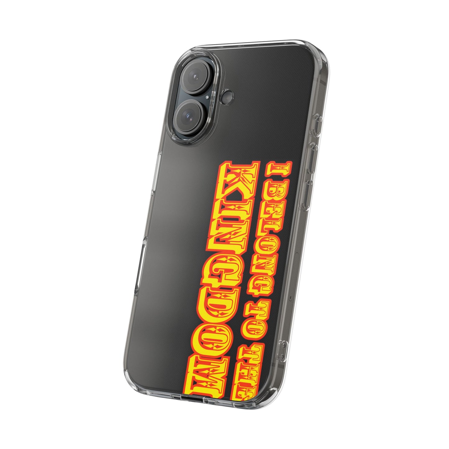 I Belong to the Kingdom Clear Phone Case