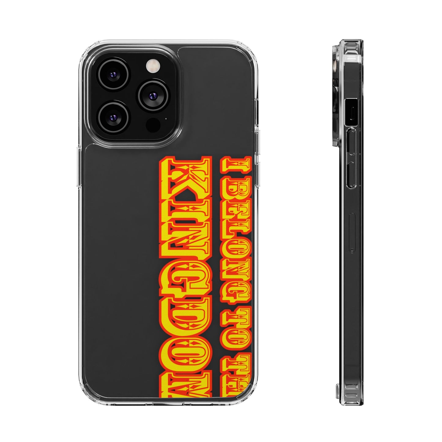 I Belong to the Kingdom Clear Phone Case