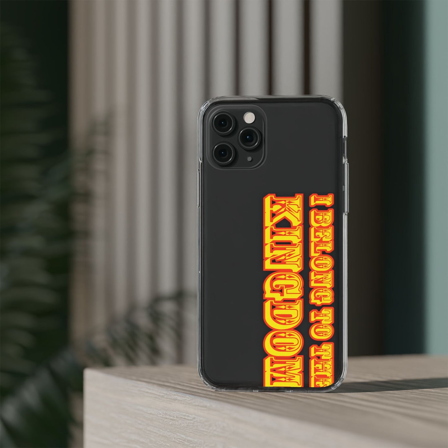 I Belong to the Kingdom Clear Phone Case