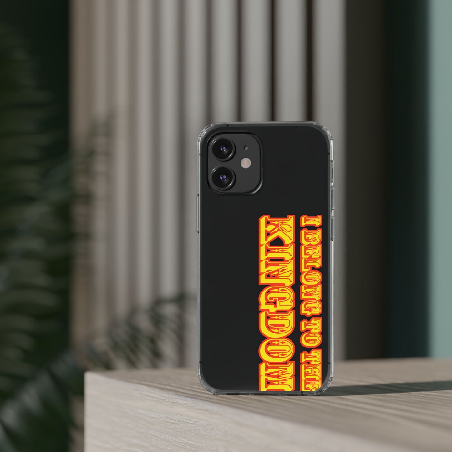 I Belong to the Kingdom Clear Phone Case