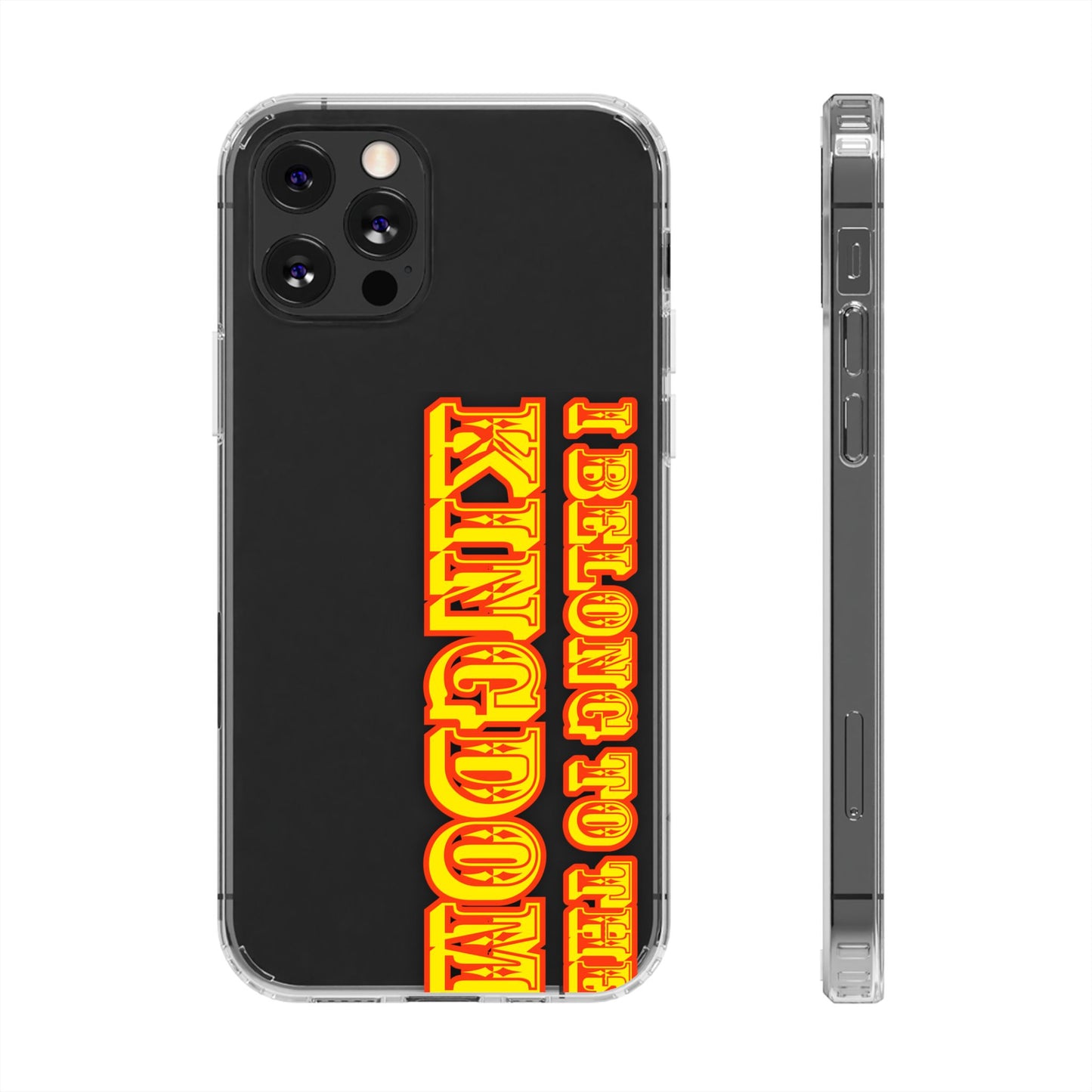 I Belong to the Kingdom Clear Phone Case