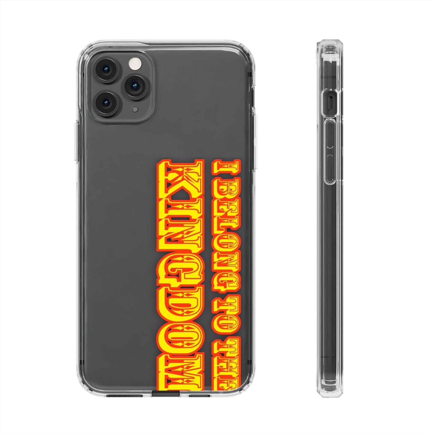 I Belong to the Kingdom Clear Phone Case