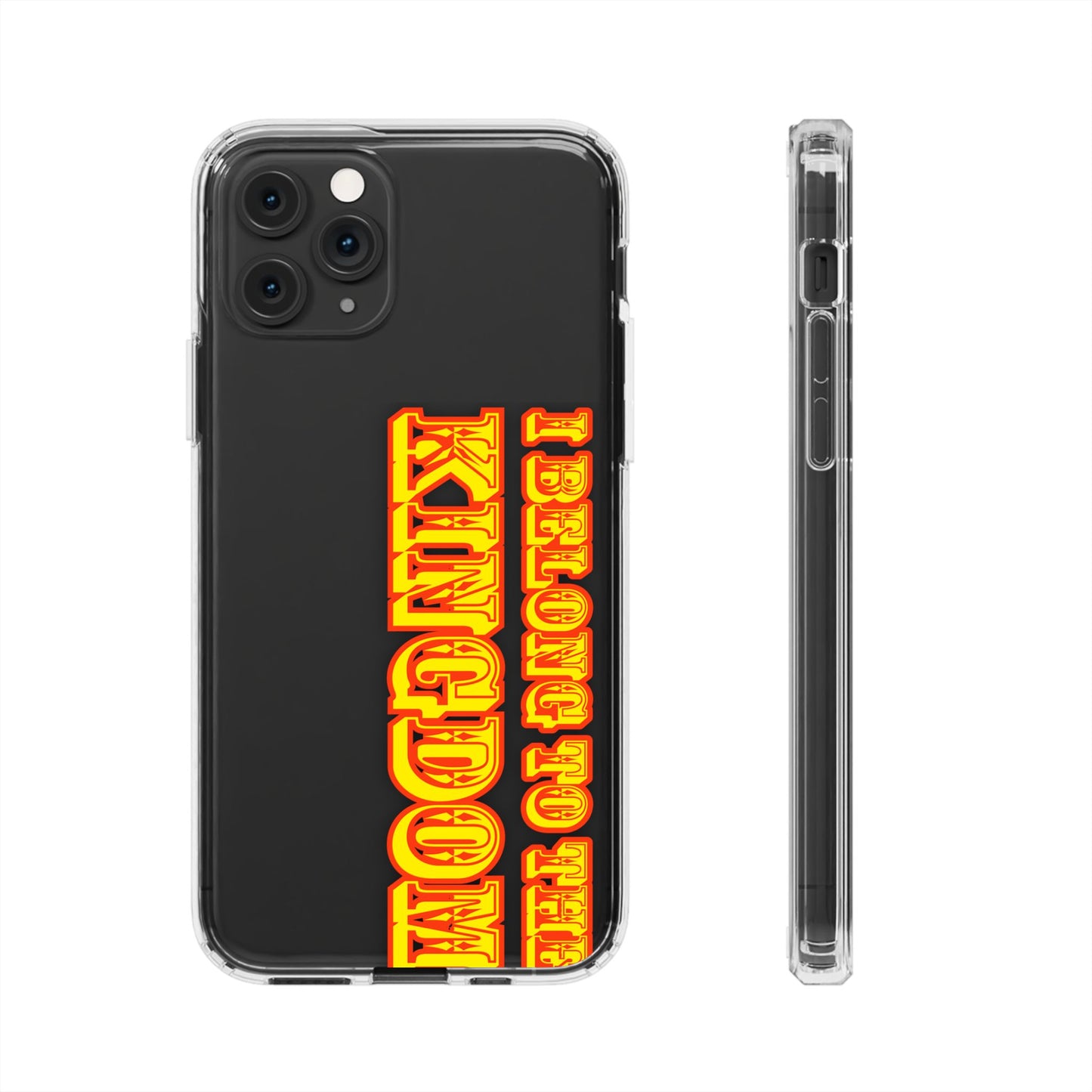I Belong to the Kingdom Clear Phone Case