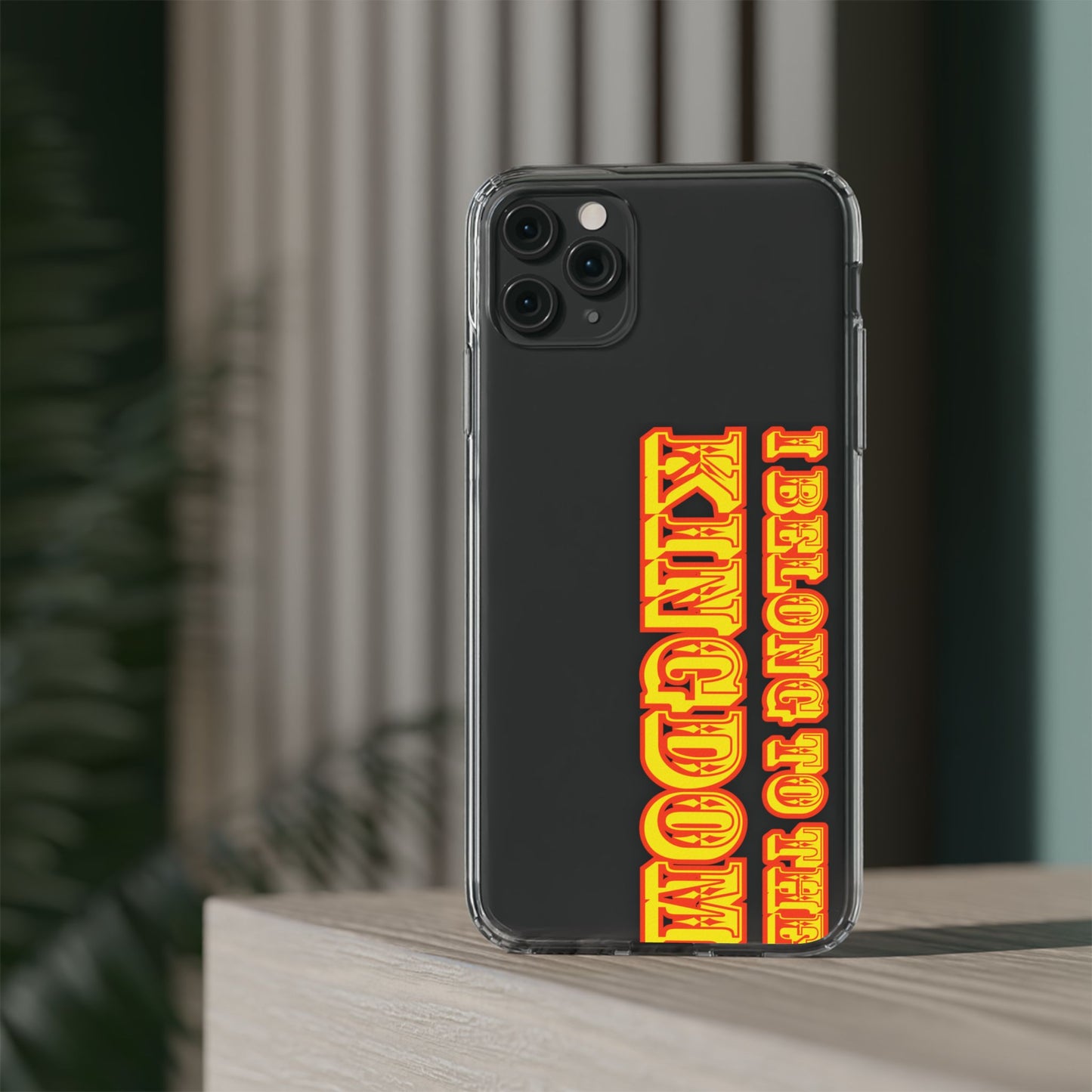 I Belong to the Kingdom Clear Phone Case