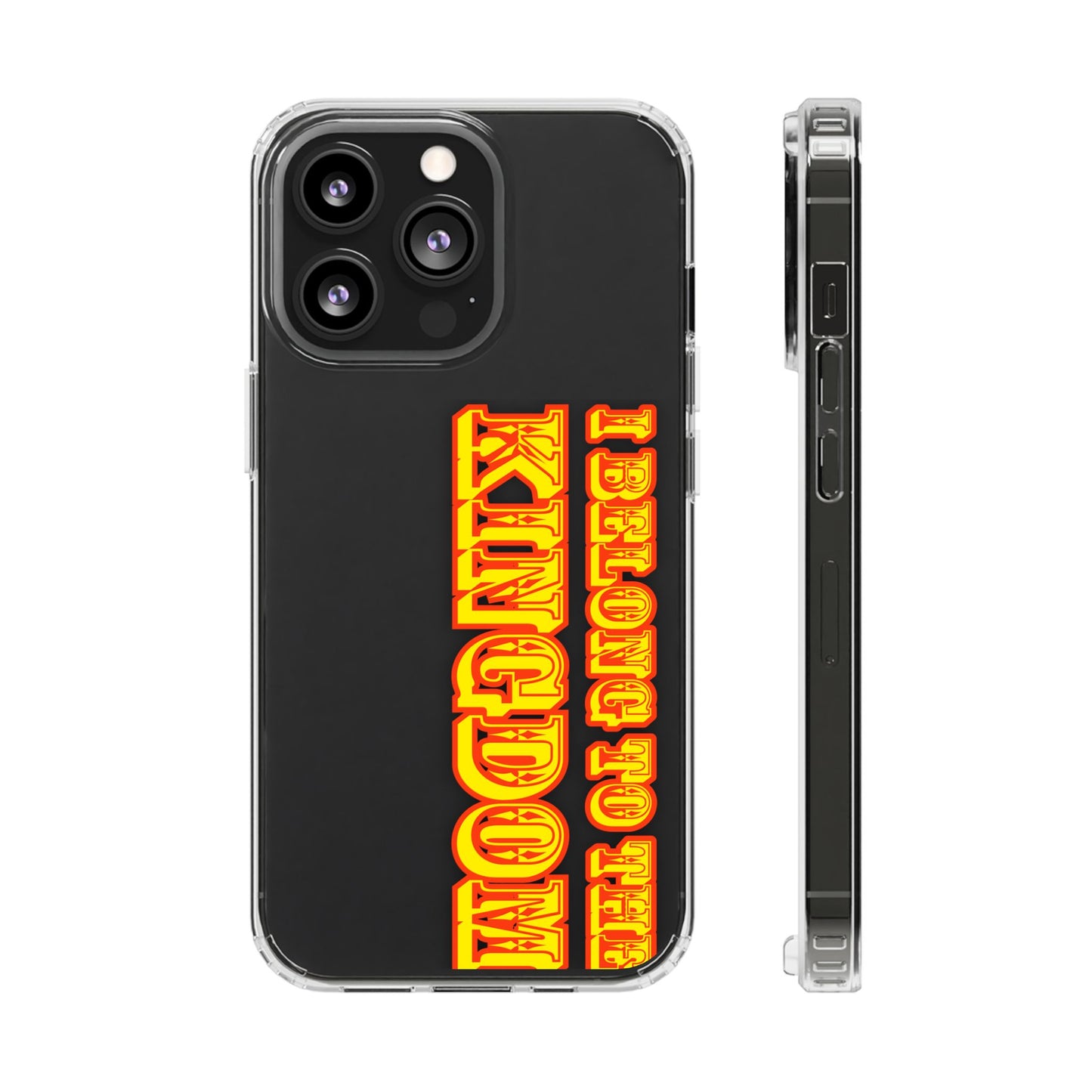 I Belong to the Kingdom Clear Phone Case