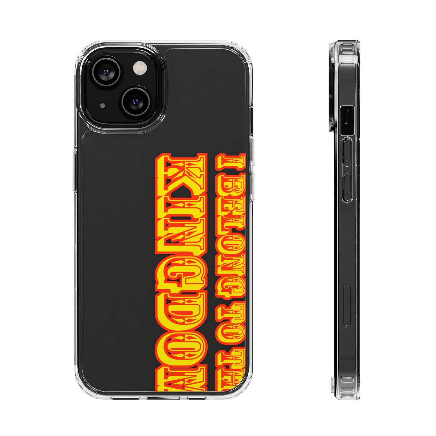 I Belong to the Kingdom Clear Phone Case