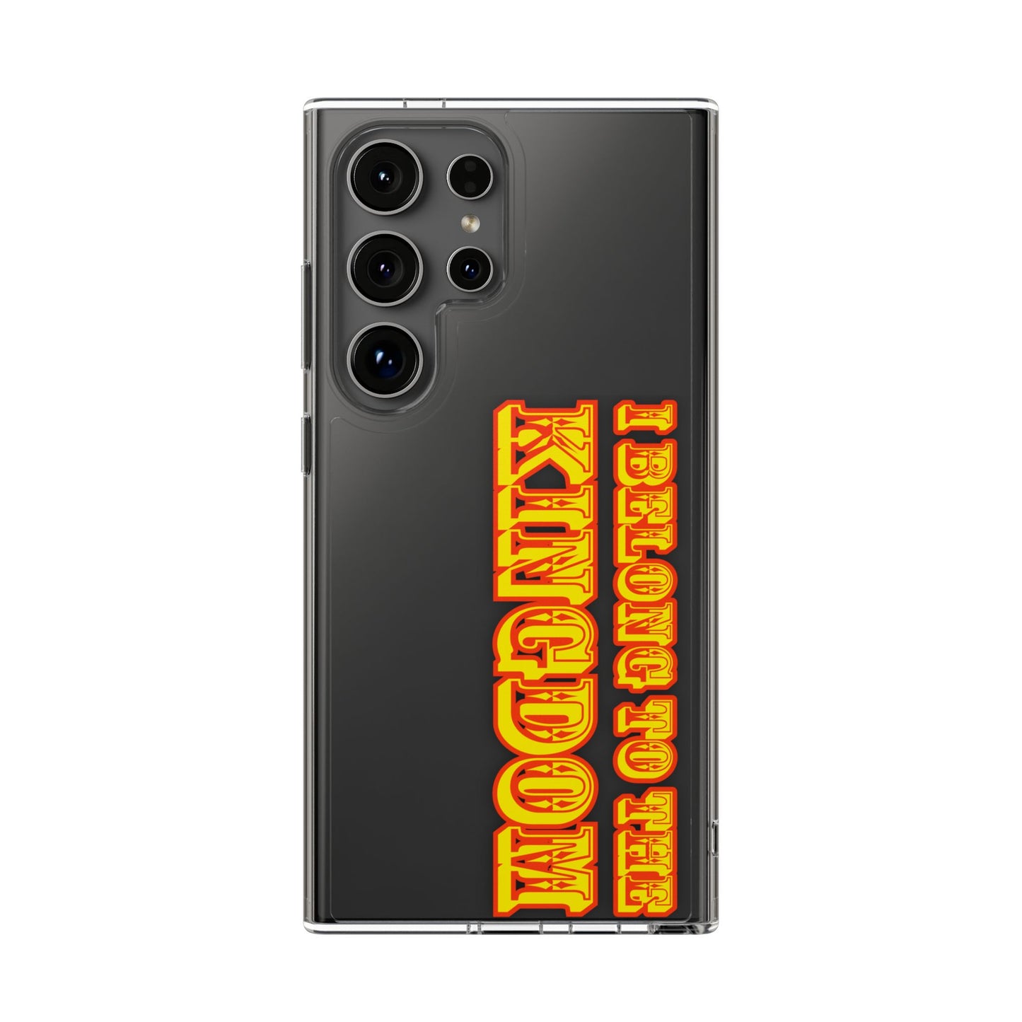 I Belong to the Kingdom Clear Phone Case