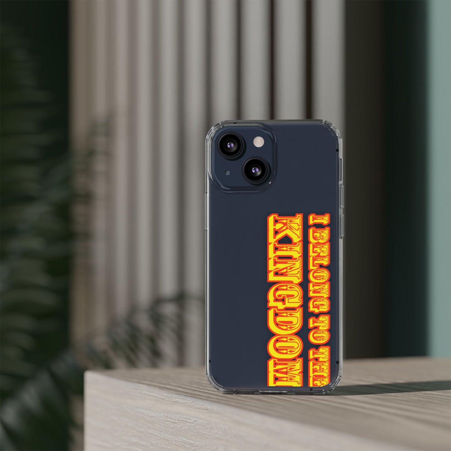 I Belong to the Kingdom Clear Phone Case