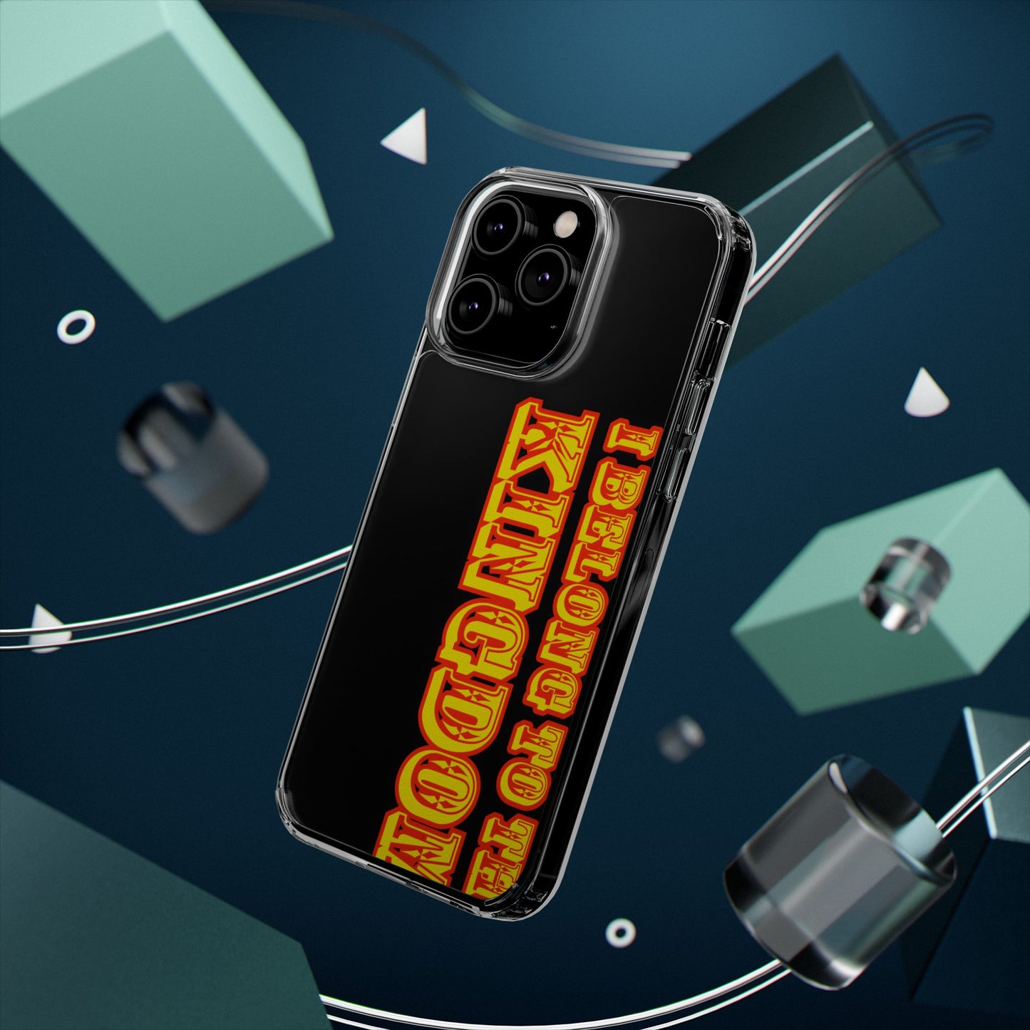 I Belong to the Kingdom Clear Phone Case