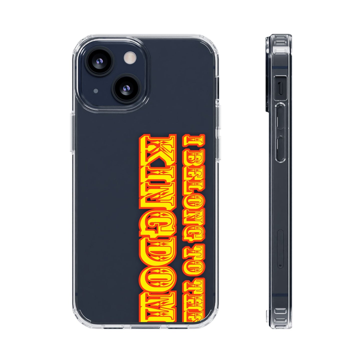 I Belong to the Kingdom Clear Phone Case