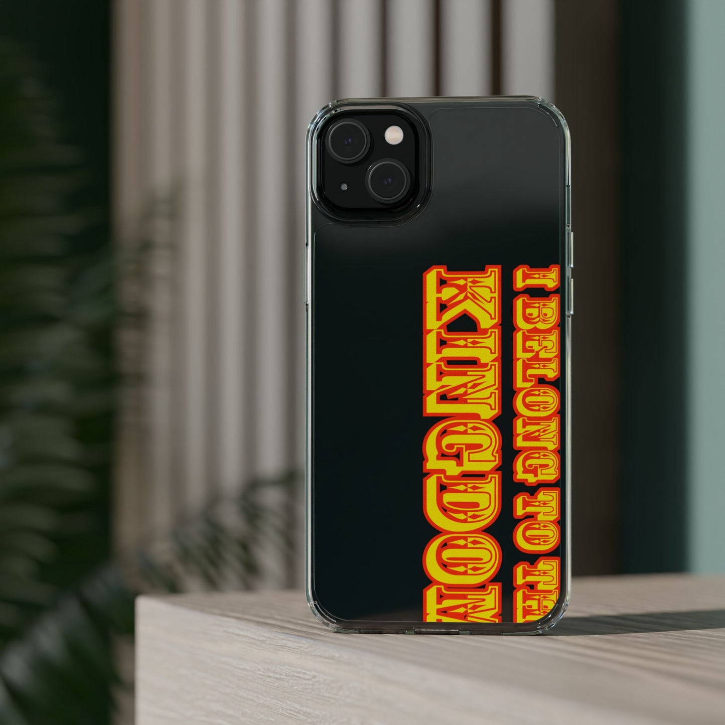 I Belong to the Kingdom Clear Phone Case